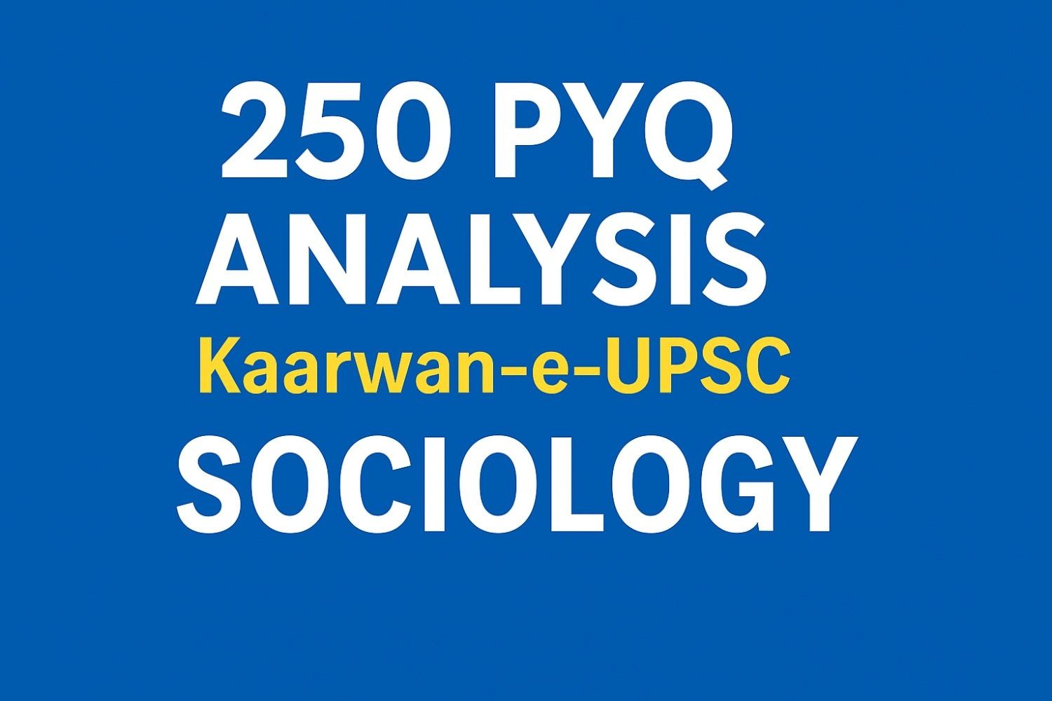 Sociology 250 PYQs Analysis Program